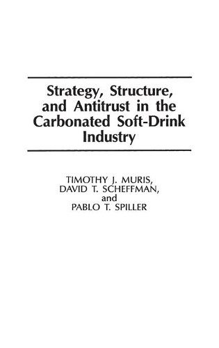 Бумажная книга «Strategy, Structure, and Antitrust in the Carbonated Soft-Drink Industry», авторов Дэвид Т. Шеффман, Пабло Т. Спиллер, Тимоти Мьюрис - фото №1
