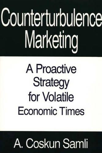 Бумажная книга «Counterturbulence Marketing: A Proactive Strategy for Volatile Economic Times», автор А. Коскун Самли - фото №1