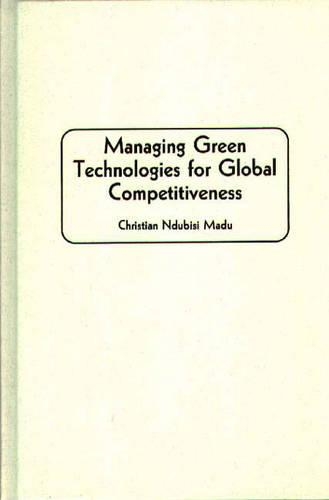 Бумажная книга «Managing Green Technologies for Global Competitiveness», автор Кристиан Маду - фото №1