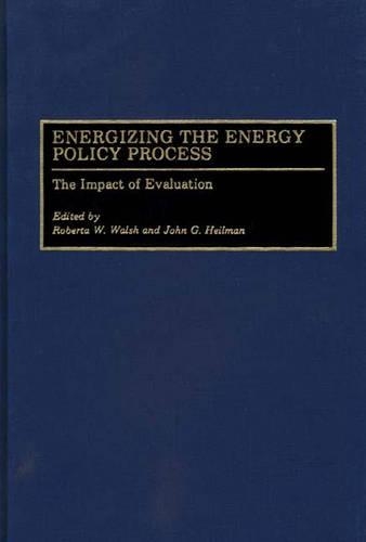 Бумажная книга «Energizing the Energy Policy Process: The Impact of Evaluation», авторов Джон Г. Хейлман, Роберта У. Уолш - фото №1