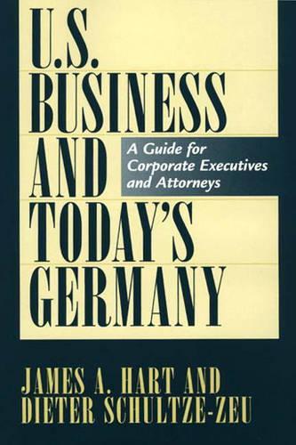Паперова книга «U.S. Business and Today's Germany: A Guide for Corporate Executives and Attorneys», авторів Дітер Шульце-Цой, Джеймс А. Гарт - фото №1