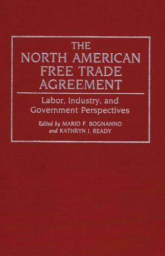 Бумажная книга «The North American Free Trade Agreement: Labor, Industry, and Government Perspectives», авторов Кэтрин Риди, Марио Ф. Боньянно - фото №1