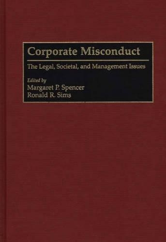 Бумажная книга «Corporate Misconduct: The Legal, Societal, and Management Issues», авторов Маргарет П. Спенсер, Рональд Р. Симс - фото №1
