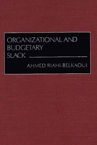 Бумажная книга «Organizational and Budgetary Slack», автор Ахмед Риахи-Белкауи - фото №1