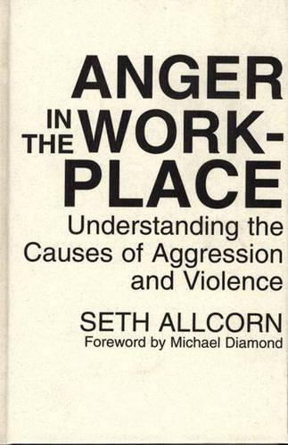 Бумажная книга «Anger in the Workplace: Understanding the Causes of Aggression and Violence», автор Сет Олкорн - фото №1