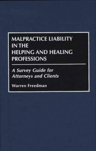 Паперова книга «Malpractice Liability in the Helping and Healing Professions: A Survey Guide for Attorneys and Clients», автор Уоррен Фрідман - фото №1