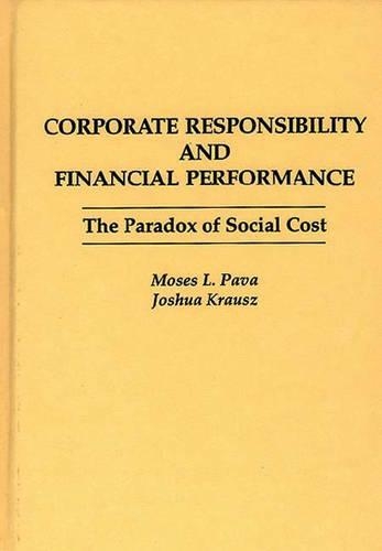 Паперова книга «Corporate Responsibility and Financial Performance: The Paradox of Social Cost», авторів Джошуа Крауш, Мойсей Пава - фото №1