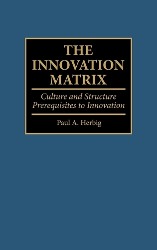 Бумажная книга «The Innovation Matrix: Culture and Structure Prerequisites to Innovation», автор Пол Хербиг - фото №1
