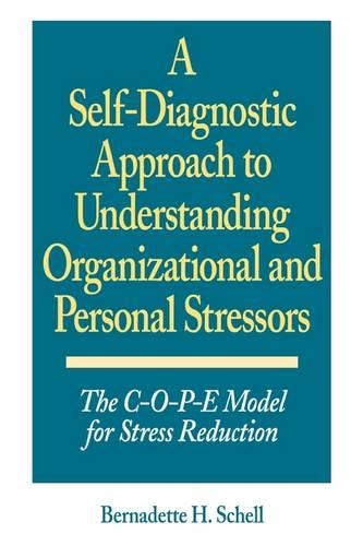 Бумажная книга «A Self-Diagnostic Approach to Understanding Organizational and Personal Stressors: The C-O-P-E Model for Stress Reduction», автор Бернадетт Х. Шелл - фото №1