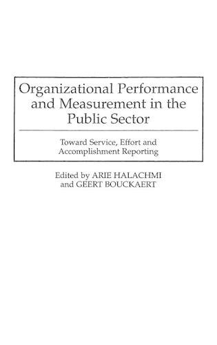 Паперова книга «Organizational Performance and Measurement in the Public Sector: Toward Service, Effort and Accomplishment Reporting», авторів Ар'є Халахмі, Геерт Букарт - фото №1