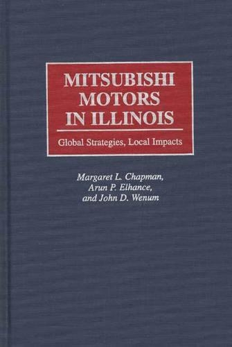 Паперова книга «Mitsubishi Motors in Illinois: Global Strategies, Local Impacts», авторів Арун П. Елханс, Джон Д. Венум, Маргарет Л. Чепмен - фото №1
