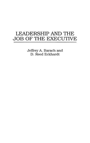 Паперова книга «Leadership and the Job of the Executive», авторів Д. Рід Екхардт, Джеффрі Барах - фото №1