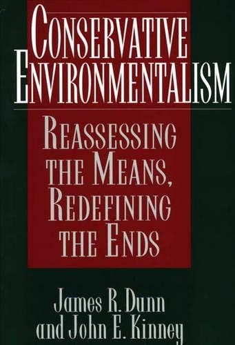 Бумажная книга «Conservative Environmentalism: Reassessing the Means, Redefining the Ends», авторов Джеймс Р. Данн, Джон Кинни - фото №1