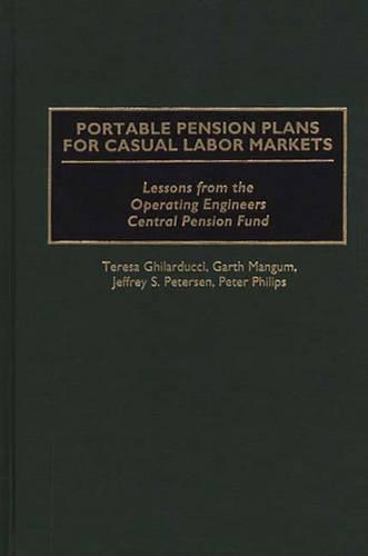 Паперова книга «Portable Pension Plans for Casual Labor Markets: Lessons from the Operating Engineers Central Pension Fund», авторів Гарт Мангам, Джефф Петерсон, Пітер Філіпс, Тереза Гілардуччі - фото №1