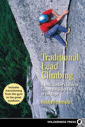 Бумажная книга «Traditional Lead Climbing: A Rock Climber's Guide to Taking the Sharp End of the Rope», автор Хейди Пестерфилд - фото №1