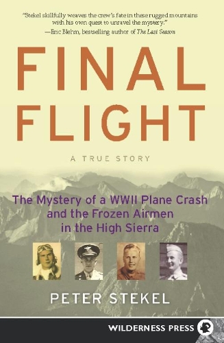 Бумажная книга «Final Flight: The Mystery of a WW II Plane Crash and the Frozen Airmen in the High Sierra», автор Питер Стекел - фото №1