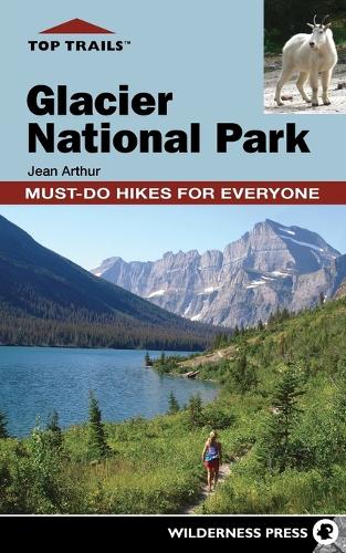 Паперова книга «Top Trails: Glacier National Park: Must-Do Hikes for Everyone», автор Джин Артур - фото №1