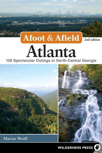 Бумажная книга «Afoot & Afield: Atlanta: 108 Spectacular Outings in North-Central Georgia», автор Маркус Вульф - фото №1