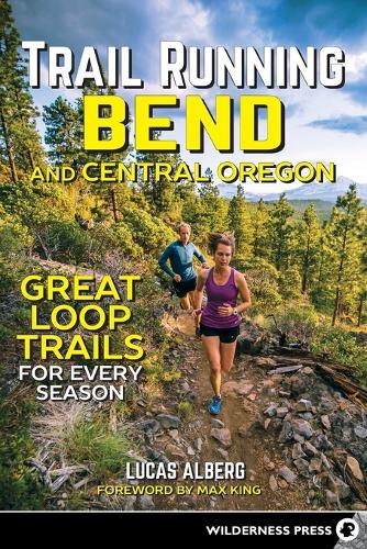 Бумажная книга «Trail Running Bend and Central Oregon: Great Loop Trails for Every Season», автор Лукас Альберг - фото №1