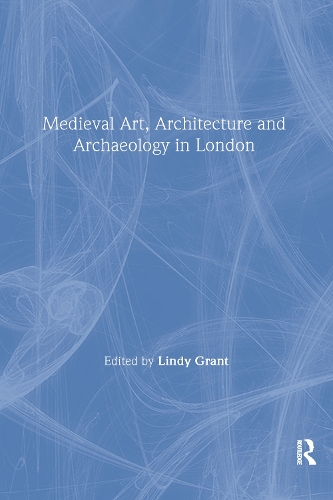 Паперова книга «Mediaeval Art, Architecture and Archaeology in London», автор Лінді Грант - фото №1