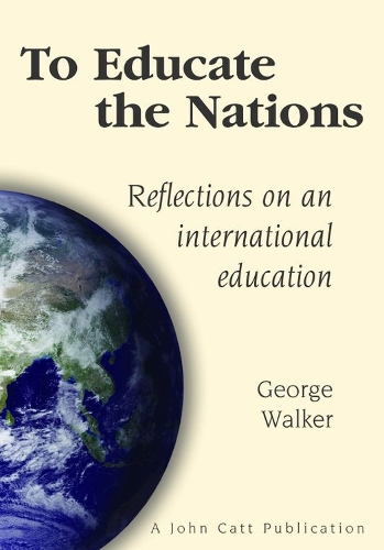 Бумажная книга «To Educate the Nations: Reflections on an International Education», автор Джордж Уокер - фото №1