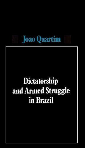 Бумажная книга «Dictatorship and Armed Struggle in Brazil», автор Жоао Куартим де Мораес - фото №1