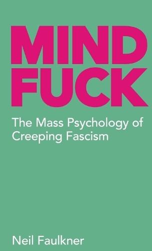 Бумажная книга «Mind Fuck: The Mass Psychology of Creeping Fascism», автор Нил Фолкнер - фото №1