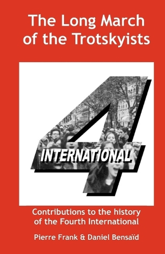Бумажная книга «The Long March of the Trotskyists Contributions to the History of the Fourth International», авторов Дэниел Бенсаид, Эрнест Мандел - фото №1