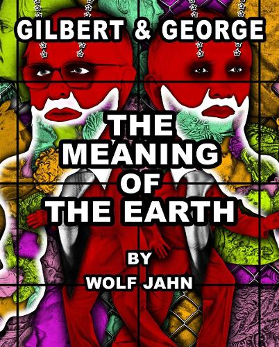 Бумажная книга «Gilbert & George: The Meaning of the Earth», автор Гилберт и Джордж - фото №1