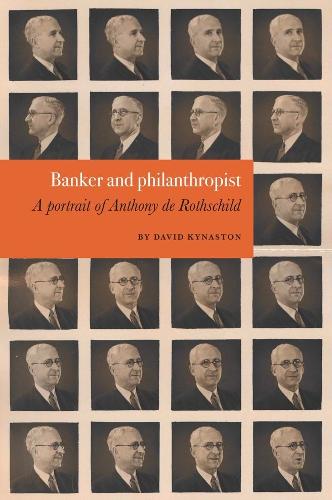 Паперова книга «David Kynaston: Banker and philanthropist: A portrait of Anthony de Rothschild», автор Девід Кайнастон - фото №1
