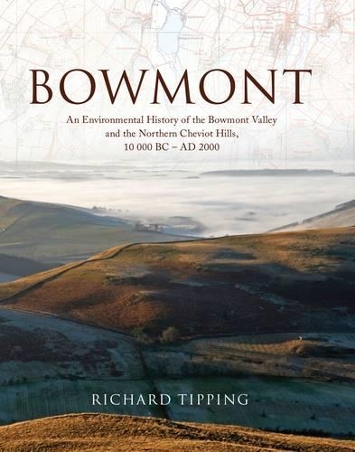 Бумажная книга «Bowmont: An Environmental History of the Bowmont Valley and the Northern Cheviot Hills, 10000 BC - AD 2000», автор Ричард Типпинг - фото №1