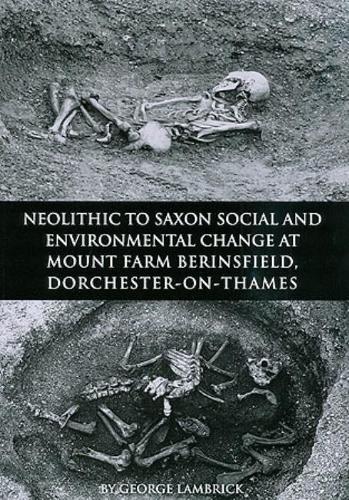 Бумажная книга «Neolithic to Saxon Social and Environmental Change at Mount Farm, Berinsfield, Dorchester-on-Thames, Oxfordshire», автор Джордж Лэмбрик - фото №1