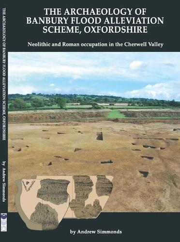Бумажная книга «The Archaeology of Banbury Flood Alleviation Scheme, Oxfordshire», автор Эндрю Симмондс - фото №1