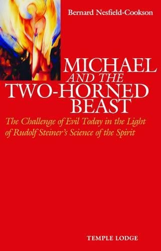 Паперова книга «Michael and the Two-Horned Beast: The Challenge of Evil Today in the Light of Rudolf Steiner's Science of the Spirit», автор Бернард Несфілд-Куксон - фото №1