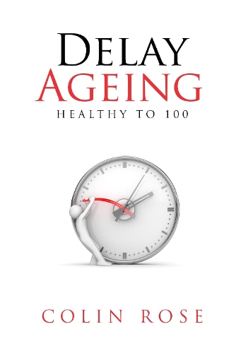 Бумажная книга «Delay Ageing: Healthy to 100», автор Колин Роуз - фото №1