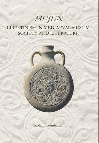 Бумажная книга «Mujùn: Libertinism in Medieval Muslim Society and Literature», автор Золтан Сомбати - фото №1