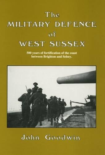 Паперова книга «The Military Defence of West Sussex», автор Джон Гудвін - фото №1