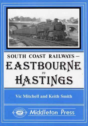 Бумажная книга «Eastbourne to Hasings: Including the Eastbourne Tramway», авторов Кит Смит, Вик Митчелл - фото №1