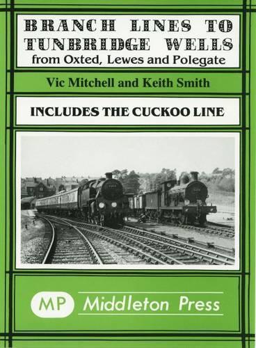 [object Object] «Branch Lines to Tunbridge Wells: Including the Cuckoo Line», авторів Кіт Сміт, Вік Мітчелл - фото №1