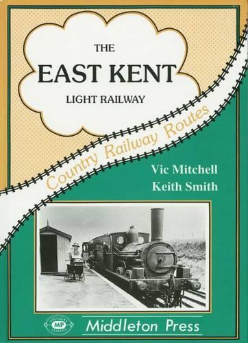 Бумажная книга «The East Kent Light Railway: from Shepherdswell», авторов Кит Смит, Вик Митчелл - фото №1