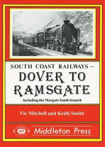 Паперова книга «Dover to Ramsgate: Including the Margate Sands Branch», авторів Кіт Сміт, Вік Мітчелл - фото №1