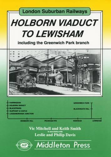 Бумажная книга «Holborn Viaduct to Lewisham: Including the Greenwich Park Branch», авторов Кит Смит, Вик Митчелл - фото №1