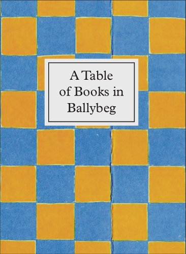Бумажная книга «A Table of Books in Ballybeg: An exhibition at University College Cork Library», авторов Эрика Ван Хорн, Саймон Катс - фото №1