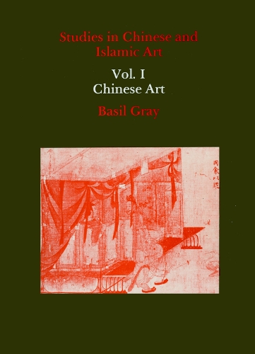 Бумажная книга «Studies in Chinese and Islamic Art, Volume I: Chinese Art», автор Базиль Грей - фото №1