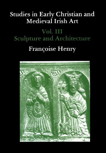 Бумажная книга «Studies in Early Christian and Medieval Irish Art, Volume III: Sculpture and Architecture», автор Франсуаза Генри - фото №1