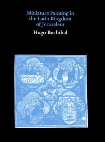 Бумажная книга «Miniature Paintings in the Latin Kingdom of Jerusalem», автор Хьюго Бухталь - фото №1