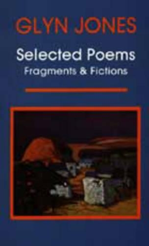 Бумажная книга «Selected Poems: Fragments and Fictions», автор Глин Джонс - фото №1