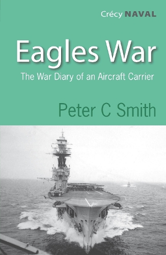 Бумажная книга «Eagle's War: The War Diary Of An Aircraft Carrier», автор Питер С. Смит - фото №1