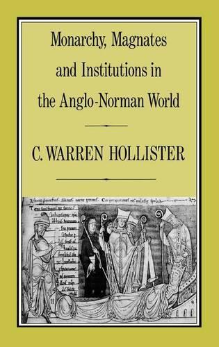 Паперова книга «Monarchy, Magnates and Institutions in the Anglo-Norman World», автор C. Уоррен Холлістер - фото №1