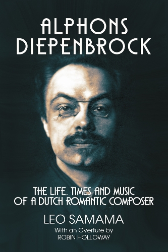 Бумажная книга «Alphons Diepenbrock: The Life, Times and Music of a Dutch Romantic Composer», автор Лео Самама - фото №1